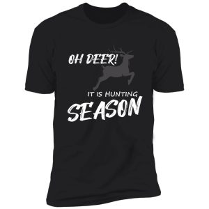 oh deer! it is hunting season shirt