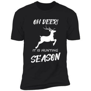 oh deer! it is hunting season shirt