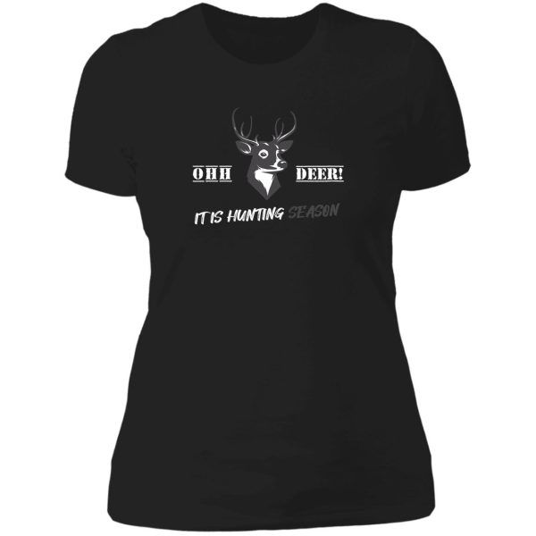 oh deer! its hunting season lady t-shirt