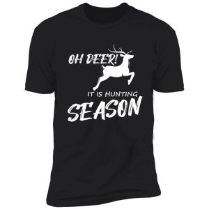 oh deer! it's hunting season shirt