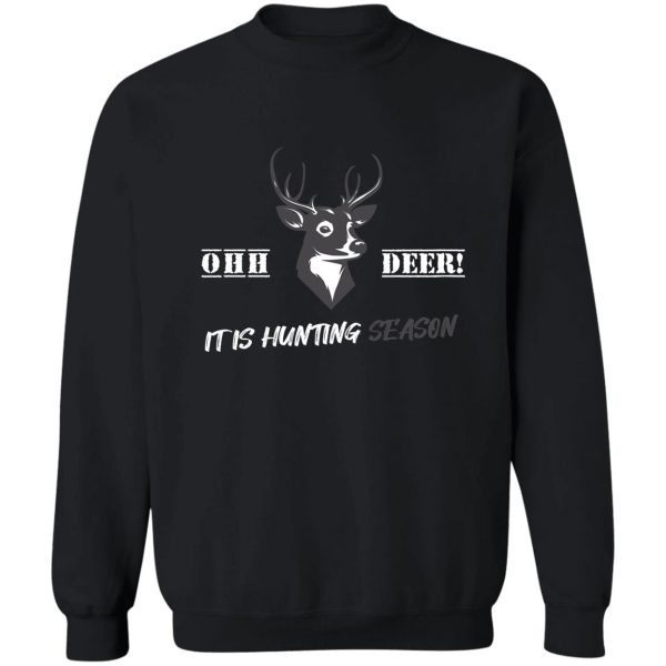 oh deer! its hunting season sweatshirt