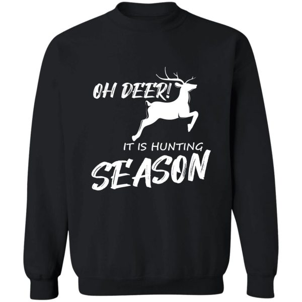 oh deer! its hunting season sweatshirt