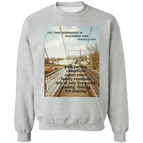 old times remembered in woodville ohio sweatshirt