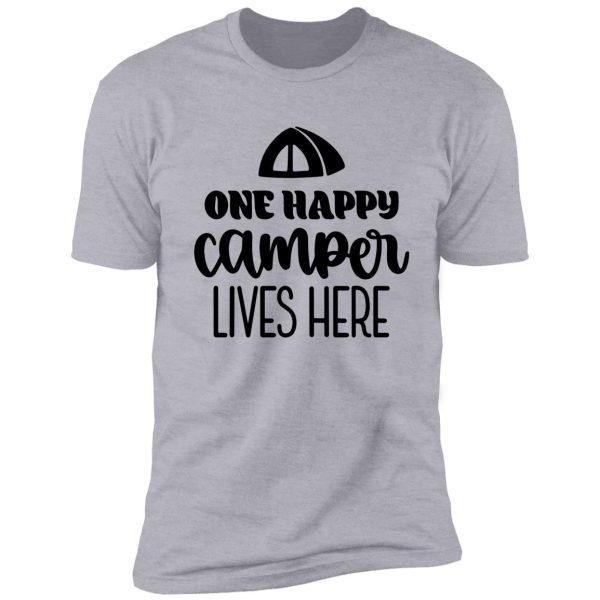 one happy camper lives here - for camping, hiking, outdoors, adventure lovers shirt