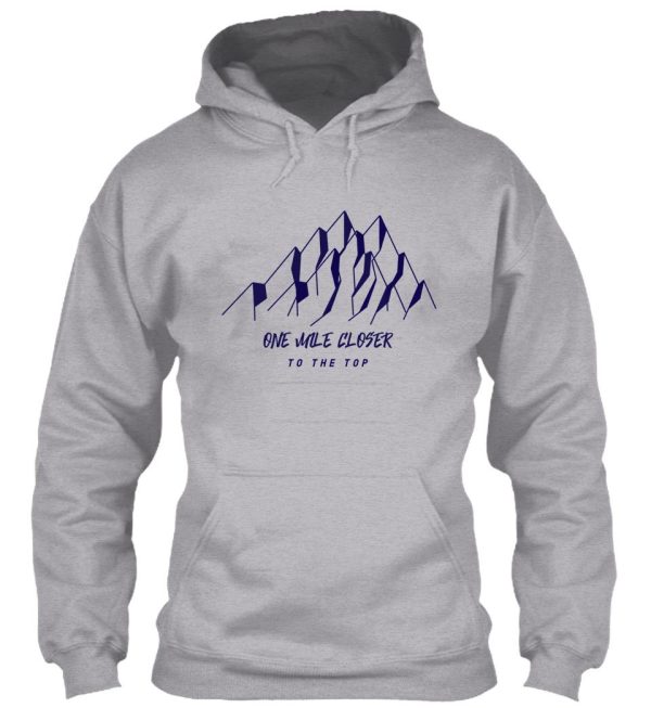 one mile closer to the top hoodie