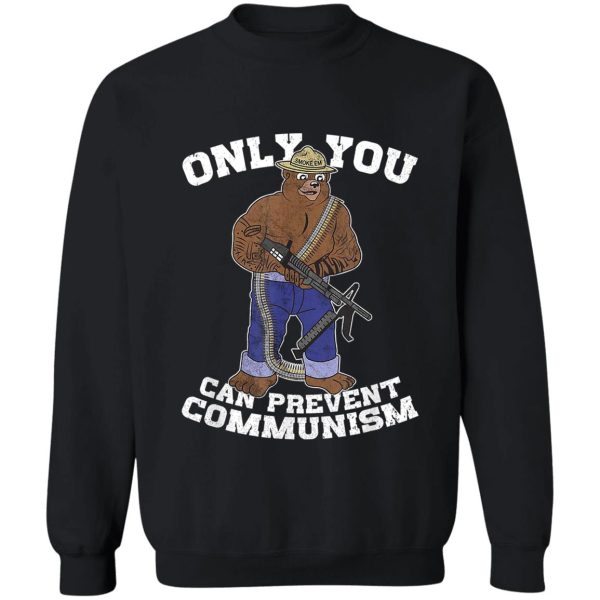 only you can prevent communism hunting bear sweatshirt