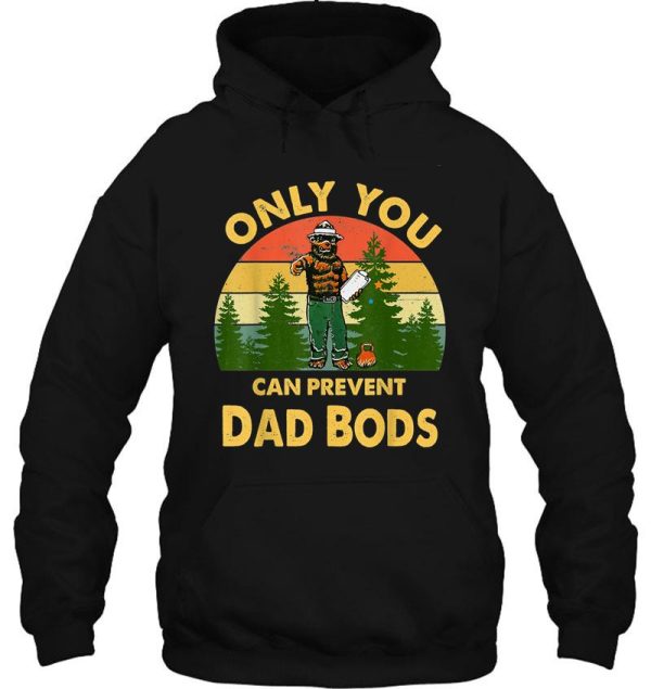 only you can prevent dad bods bear camping vintage funny hoodie