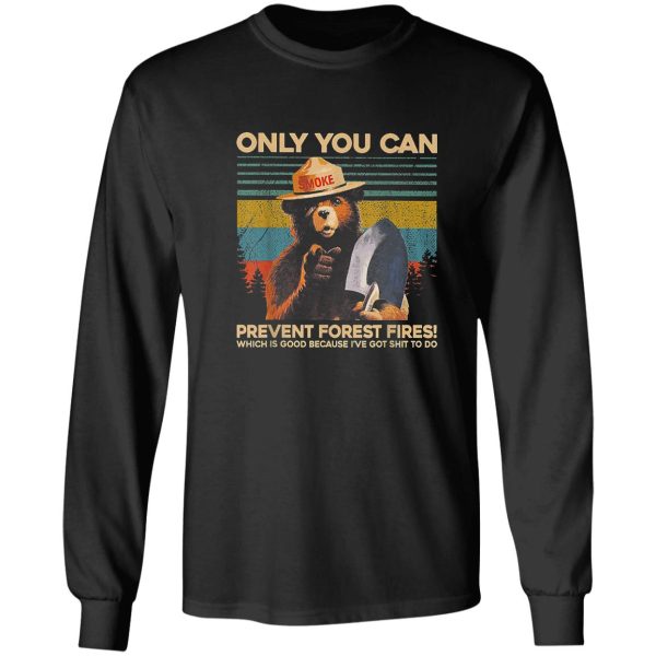 only you can prevent forest fires long sleeve