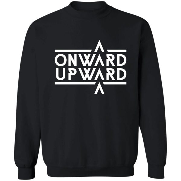 onward upward sweatshirt