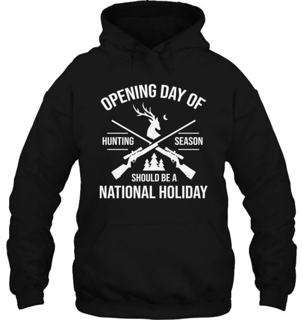 opening day of hunting season should be a holiday hoodie