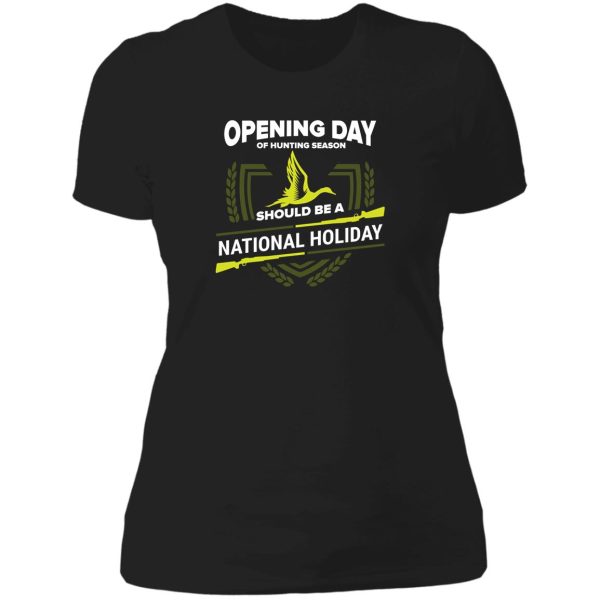 opening day of hunting season should be a holiday lady t-shirt