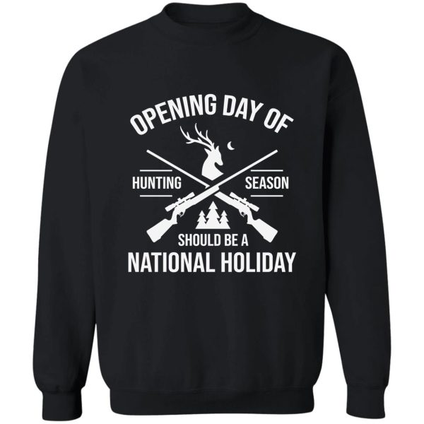 opening day of hunting season should be a holiday sweatshirt