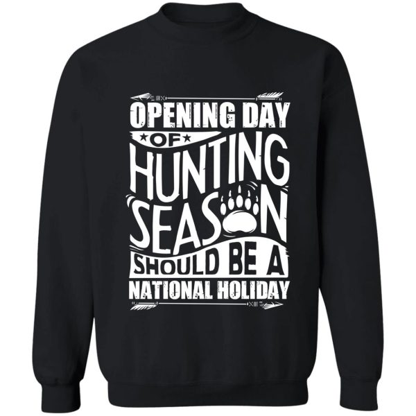 opening day of hunting season should be a holiday sweatshirt