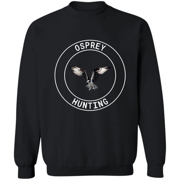 osprey hawk hunting funny natural sweatshirt
