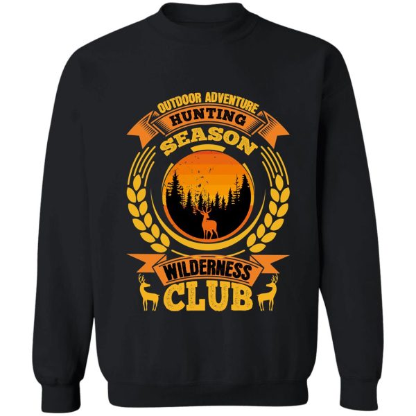 outdoor adventure hunting season wilderness club sweatshirt