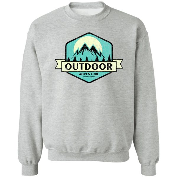 outdoor adventure - lets get lost outdoors sweatshirt