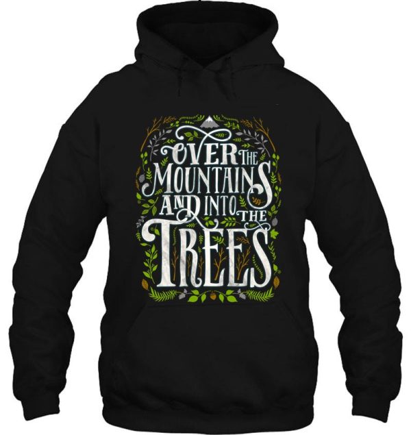 over the mountains and into the trees hoodie