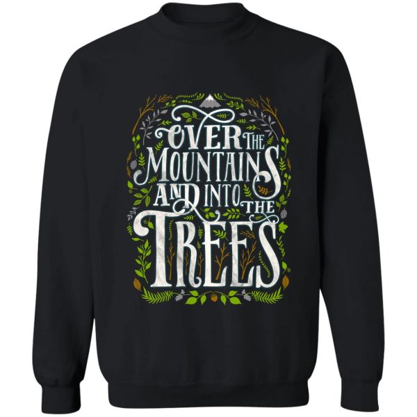 over the mountains and into the trees sweatshirt