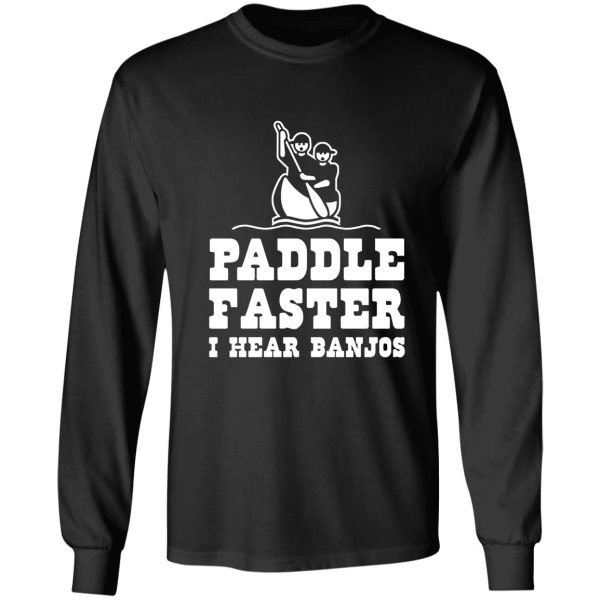 paddle faster i hear banjos long sleeve