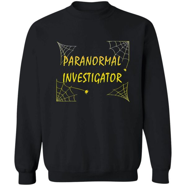 paranormal investigator funny ghost sweatshirt