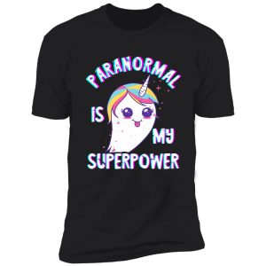 paranormal is my superpower funny shirt