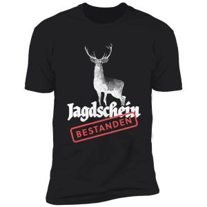 passed hunting license! shirt