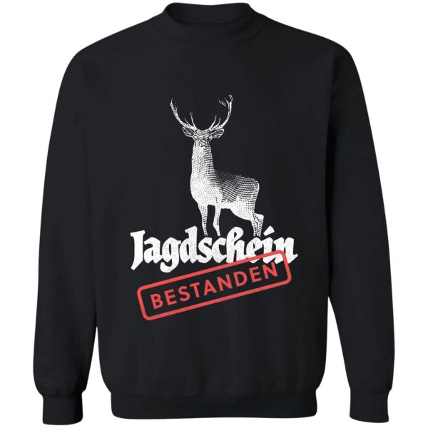 passed hunting license! sweatshirt