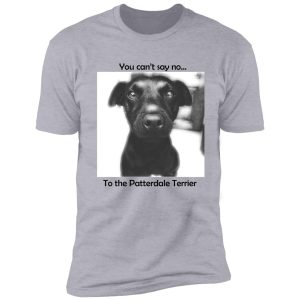 patterdale terrier - can't say shirt
