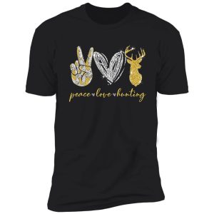 peace love hunting shirt
