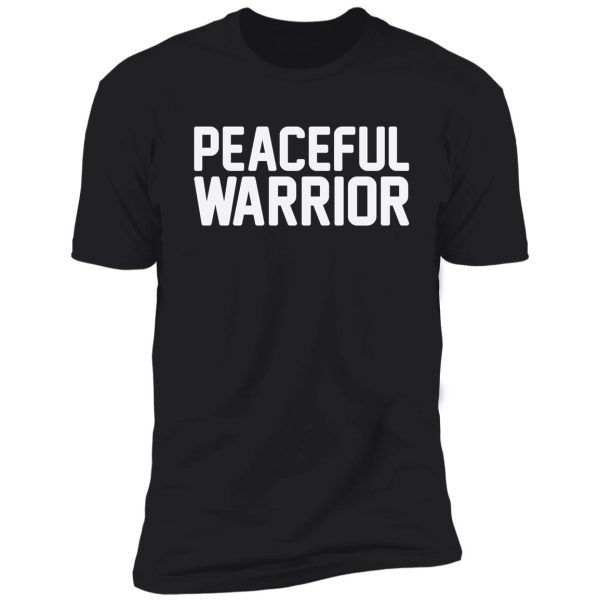peaceful warrior shirt