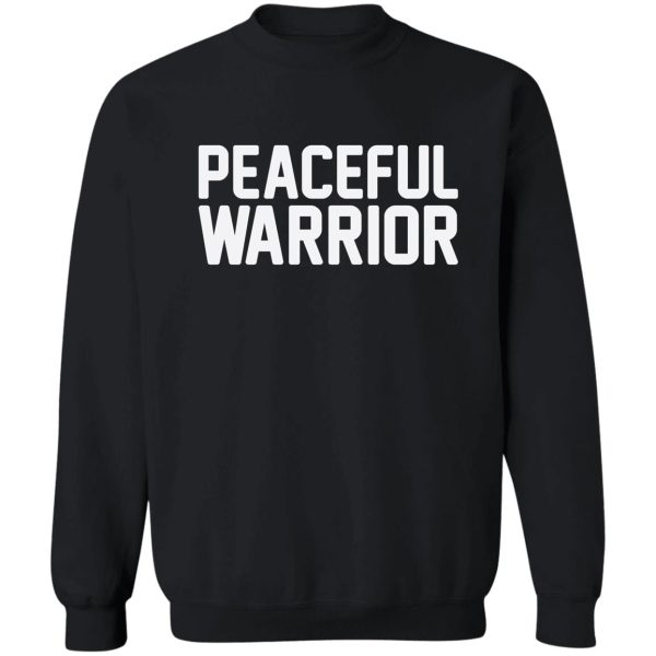 peaceful warrior sweatshirt