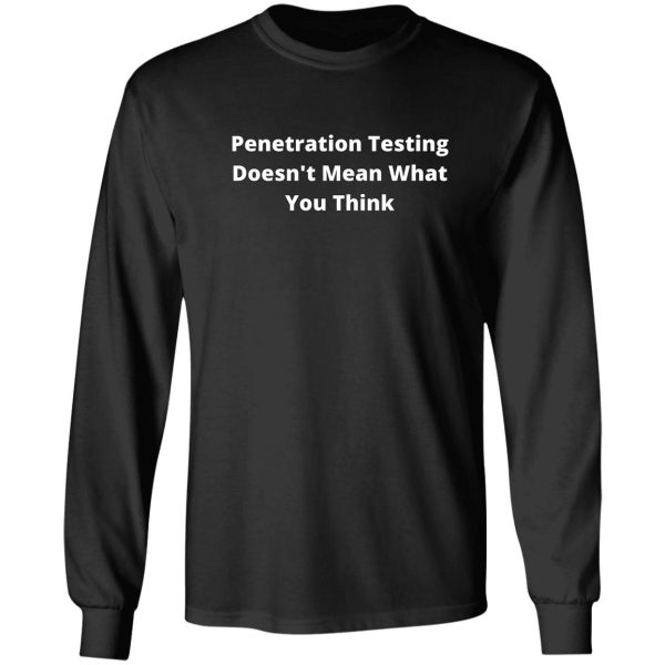 penetration testing doesnt mean what you think pentester & hacker design (white) long sleeve