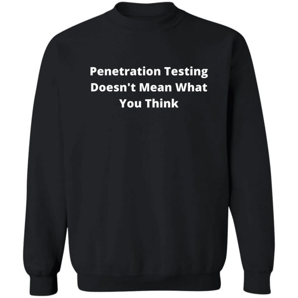 penetration testing doesnt mean what you think pentester & hacker design (white) sweatshirt