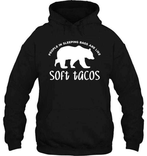 people in sleeping bags are like soft tacos hoodie