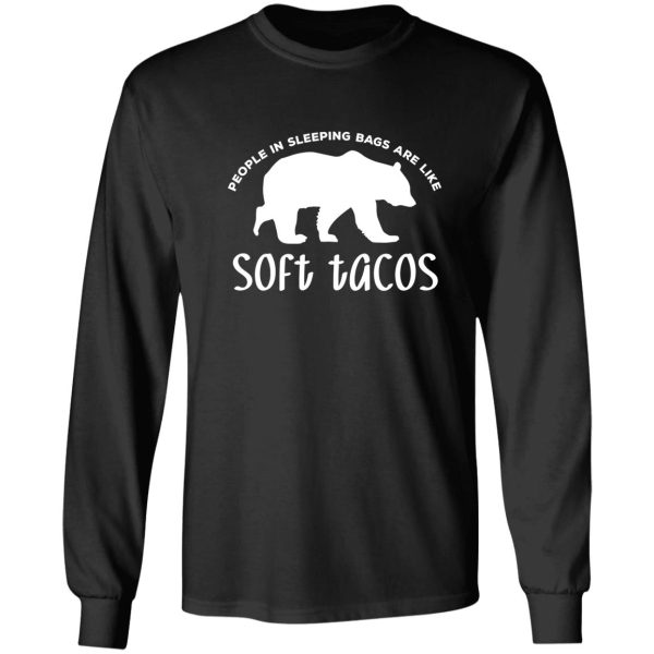 people in sleeping bags are like soft tacos long sleeve