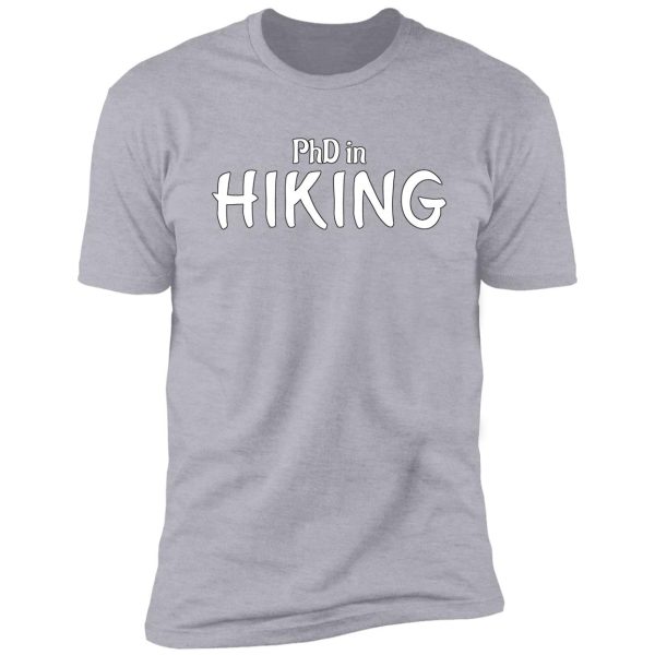 phd in hiking graduation hobby birthday celebration gift shirt