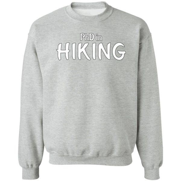 phd in hiking graduation hobby birthday celebration gift sweatshirt