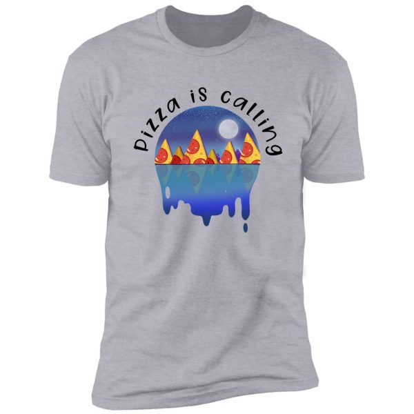 pizza is calling shirt