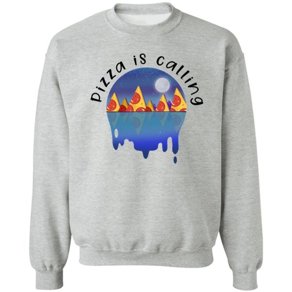 pizza is calling sweatshirt