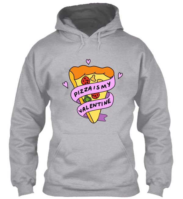 pizza is my valentine hoodie