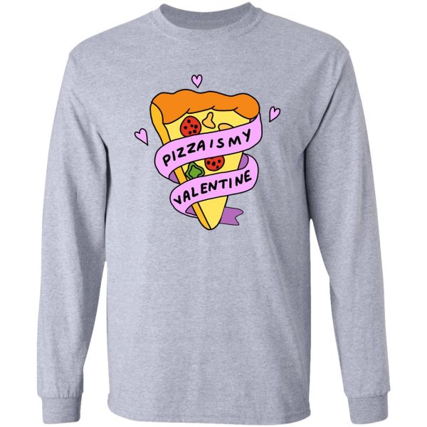 pizza is my valentine long sleeve