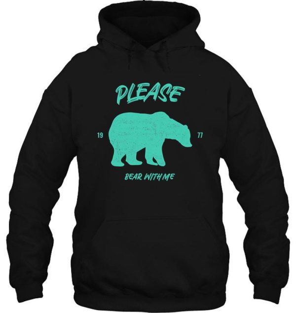 please bear with me hoodie