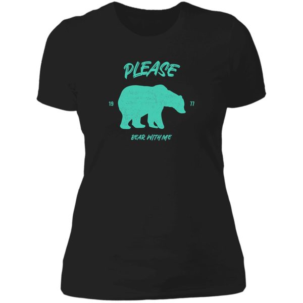 please bear with me lady t-shirt