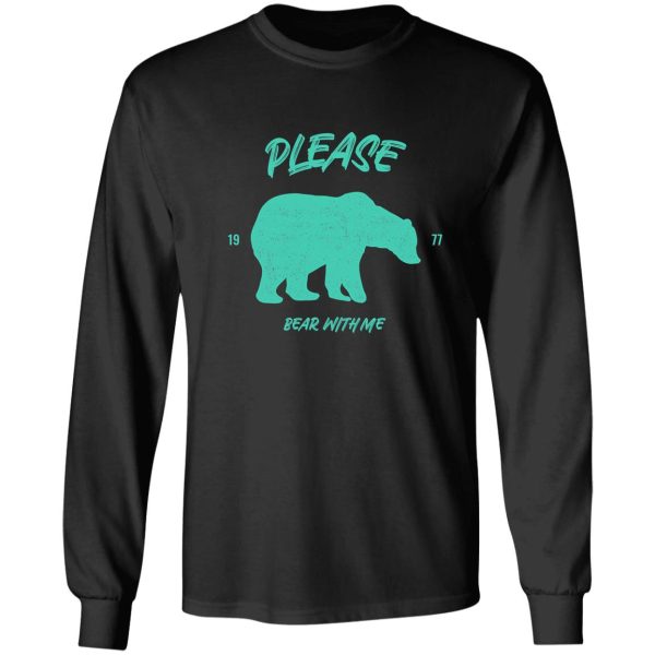 please bear with me long sleeve