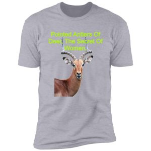 pointed antlers of deer, the secret of women. shirt