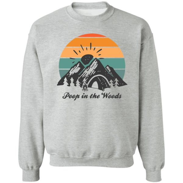 poop in the woods camping sweatshirt