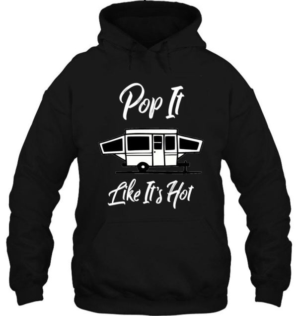 pop it like its hot funny camping hoodie