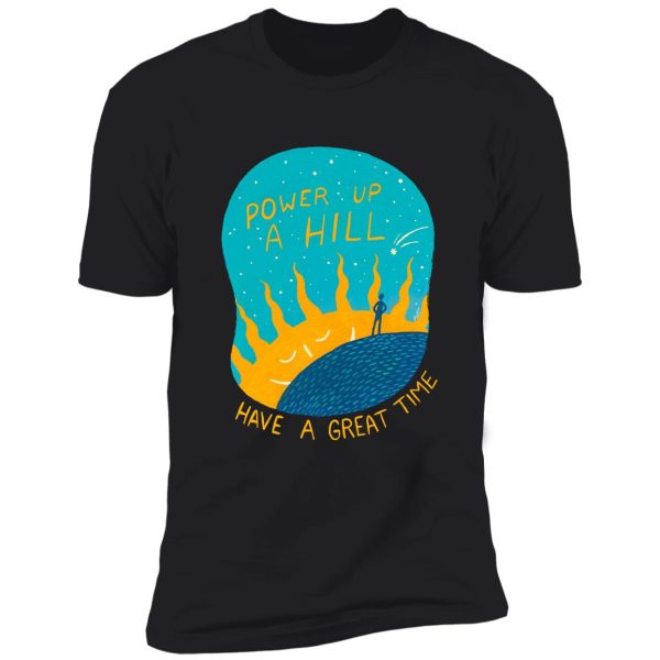 power up a hill shirt