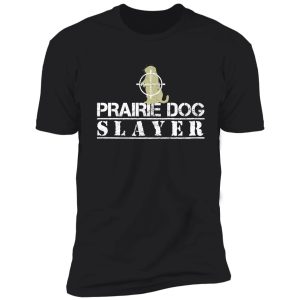 prairie dog slayer shirt