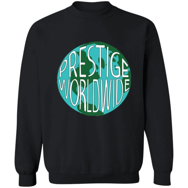 prestige worldwide sweatshirt